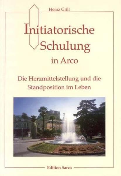 Initiatorische Schulung in Arco / Die Herzmittelstellung und die Standposition im Leben Medicine