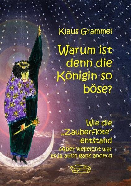 Warum ist denn die Königin so böse?: Wie die "Zauberflöte" entstand (Aber vielleicht war es ja auch ganz anders) Arts & Music
