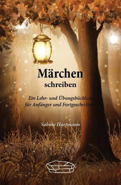 Märchen schreiben: Ein Lehr- und Arbeitsbüchlein für Anfänger und Fortgeschrittene Media & Communication