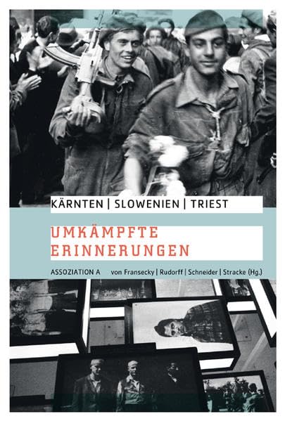 Kärnten – Slowenien – Triest: Umkämpfte Erinnerungen Leisure, Home & Garden