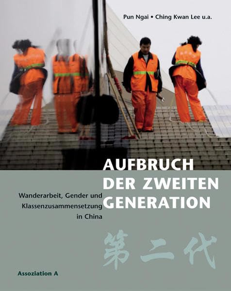 Aufbruch der zweiten Generation: Wanderarbeit, Gender und Klassenzusammensetzung in China Law