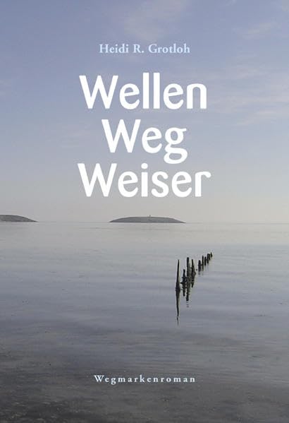 WellenWegWeiser: Wegmarkenroman Contemporary literature