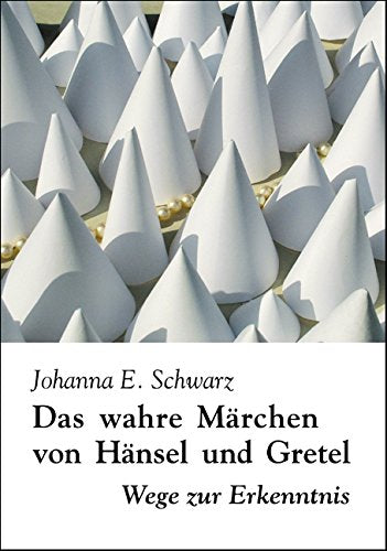 Das wahre Märchen von Hänsel und Gretel: Wege zur Erkenntnis Business & Technology