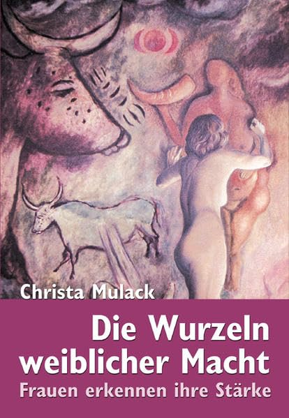 Die Wurzeln weiblicher Macht: Frauen erkennen ihre Stärke General education