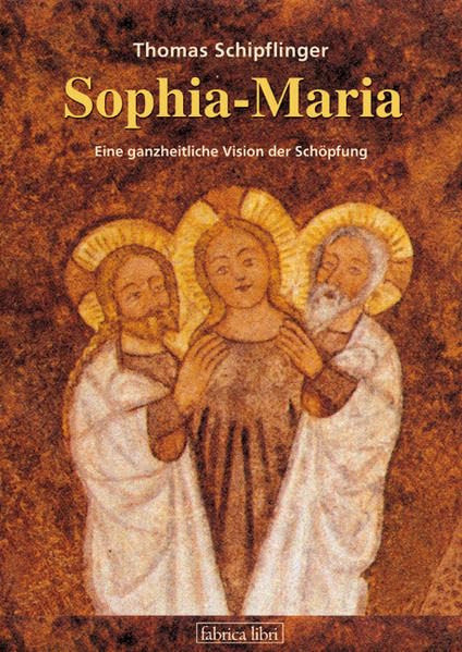 Sophia-Maria: Eine ganzheitliche Vision der Schöpfung (Fabrica libri) Religion & Esotericism