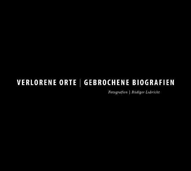 Verlorene Orte / Gebrochene Biografien: Fotographien zu Tschernobyl Photography