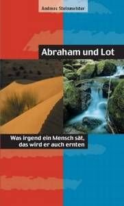 Abraham und Lot: Was irgend ein Mensch sät, das wird er auch ernten Religion & Esotericism