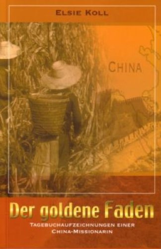 Der goldene Faden: Tagebuchaufzeichnungen einer China-Missionarin Politics & Society