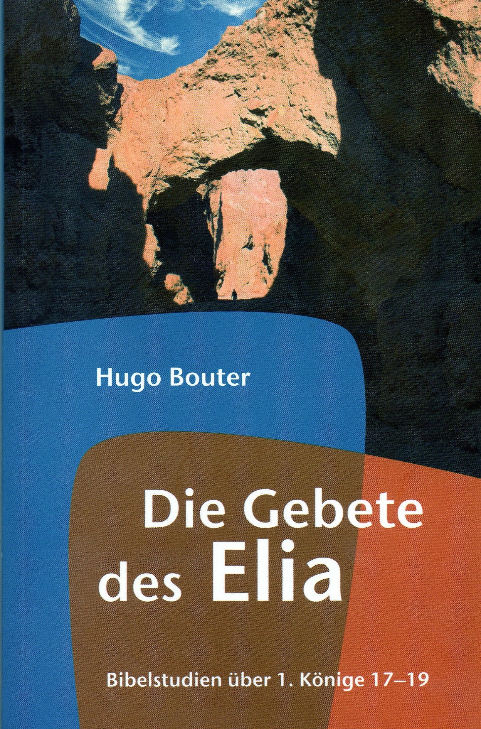 Die Gebete des Elia: Bibelstudien über 1. Könige 17-19 Religion & Esotericism