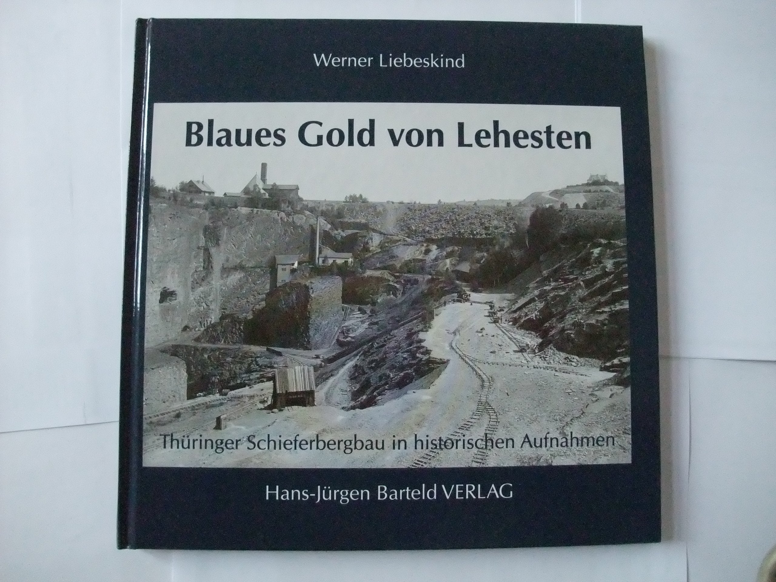 Blaues Gold von Lehesten: Thüringer Schieferbergbau in historischen Aufnahmen Business & Technology