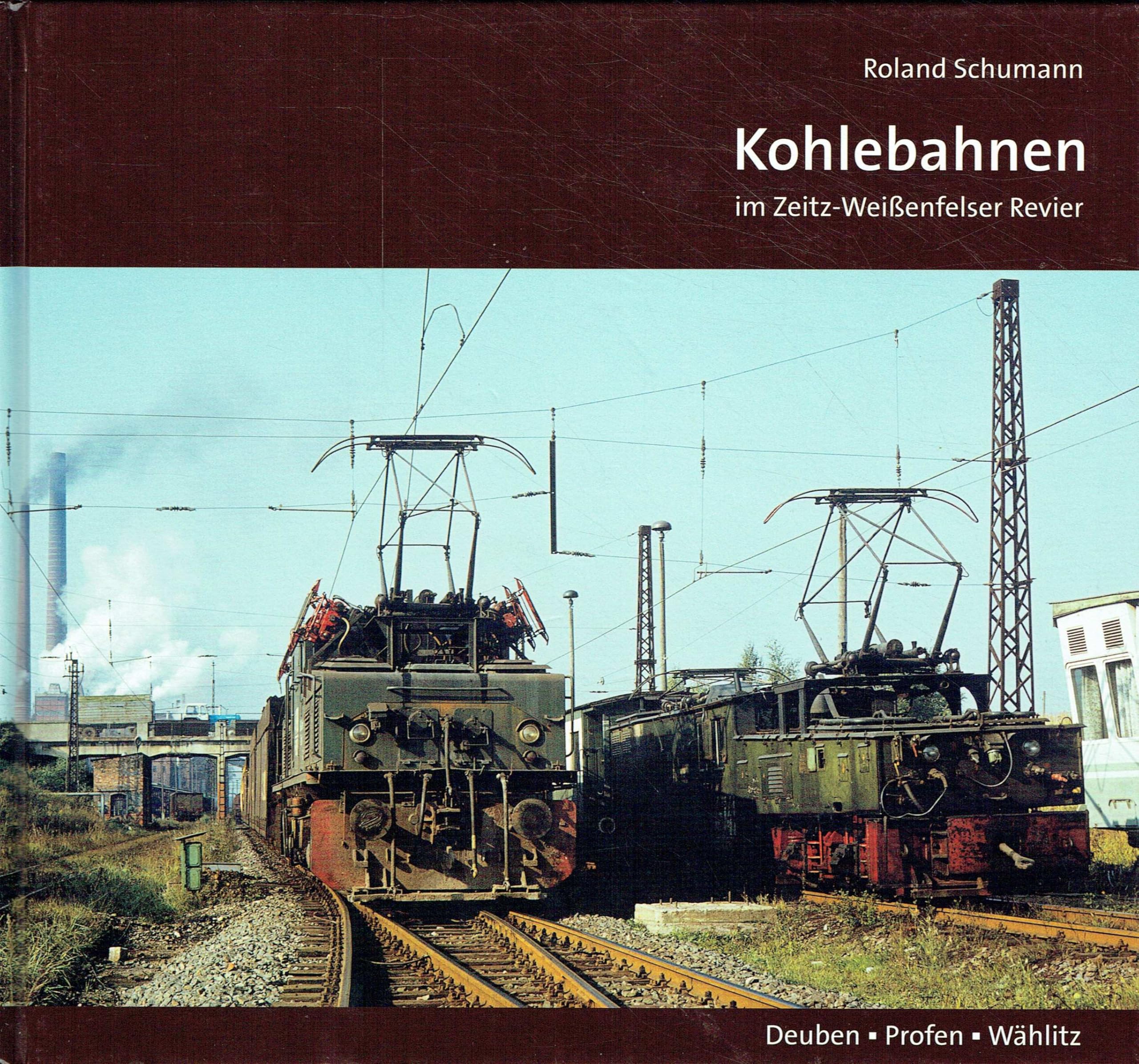 Kohlebahnen im Zeitz-Weißenfelser Revier: Deuben - Profen - Wählitz book