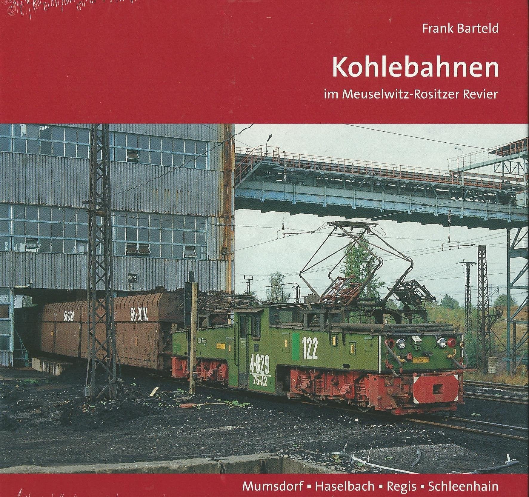 Kohlebahnen im Meuselwitz-Rositzer Revier: Mumsdorf - Haselbach - Regis - Schleenhain Natural Sciences