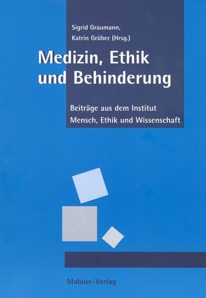 Medizin, Ethik und Behinderung: Beiträge aus dem Institut Mensch, Ethik und Wissenschaft (IMEW) Medicine