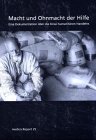 Macht und Ohnmacht der Hilfe: Eine Dokumentation über die Krise humanitären Handelns Medicine