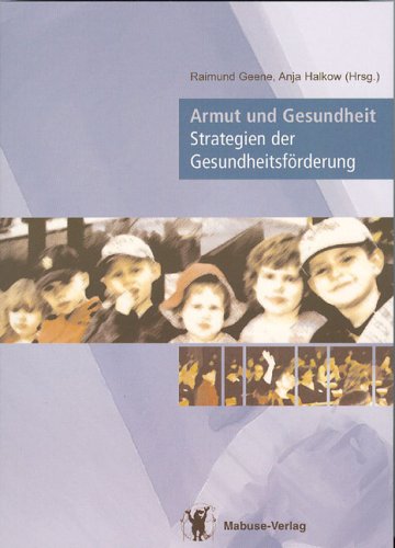 Armut und Gesundheit: Strategien der Gesundheitsförderung Social Sciences
