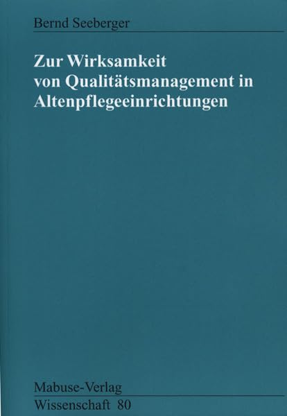 Zur Wirksamkeit von Qualitätsmanagement in Altenpflegeeinrichtungen Medicine