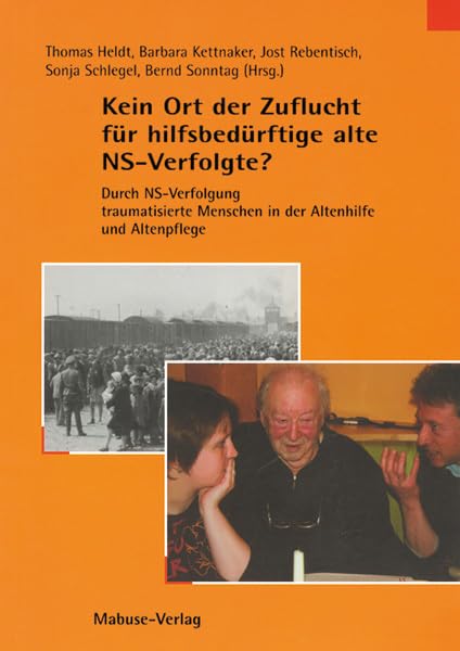 Kein Ort der Zuflucht für hilfsbedürftige alte NS-Verfolgte?: Durch NS-Verfolgung traumatisierte Menschen in der Altenhilfe und Altenpflege Medicine