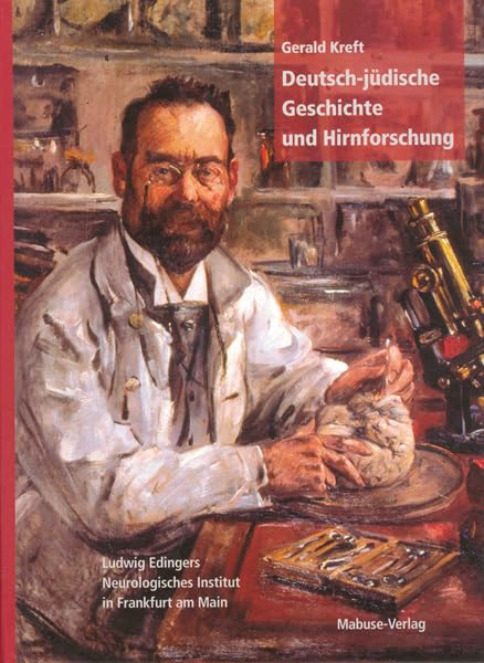Deutsch-jüdische Geschichte und Hirnforschung. Ludwig Edingers Neurologisches Institut in Frankfurt am Main: Ludwig Edinger und sein Neurologisches Institut in Frankfurt am Main Medicine