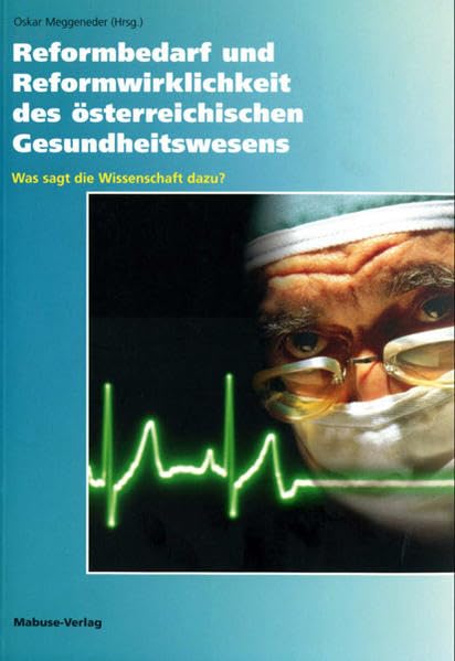Reformbedarf und Reformwirklichkeit des österreichischen Gesundheitswesens: Was sagt die Wissenschaft dazu? Medicine