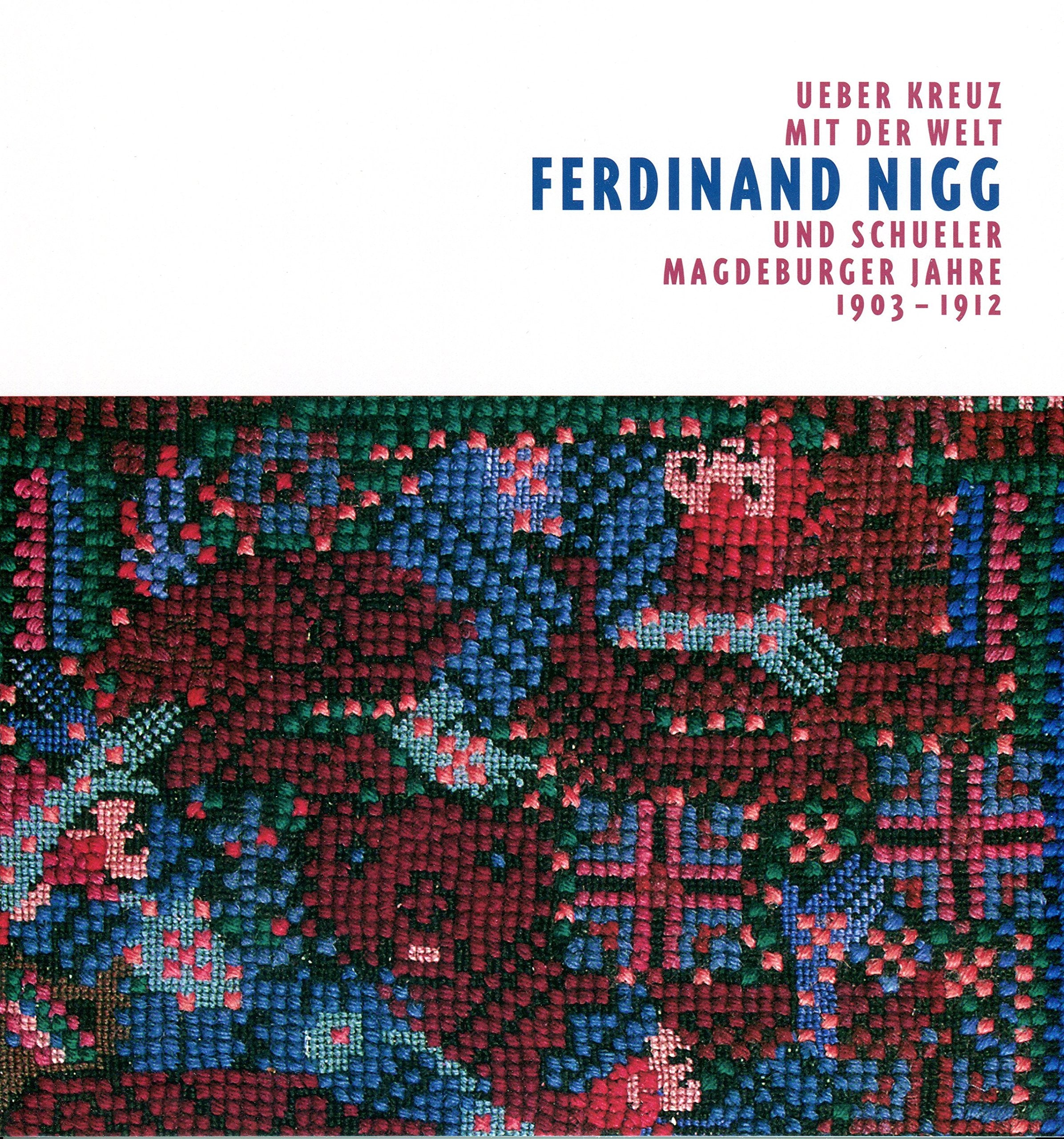 Ueber Kreuz mit der Welt: Ferdinand Nigg und Schüler, Magdeburger Jahre 1903-1912 Books