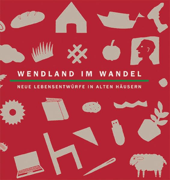 Wendland im Wandel: Neue Lebensentwürfe in alten Häusern Politics & History