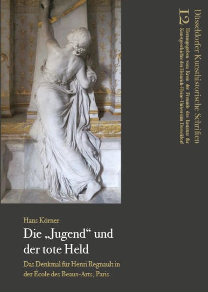 Die "Jugend" und der tote Held: Das Denkmal für Henri Regnault in der École des Beaux-Arts, Paris Film, Art & Culture