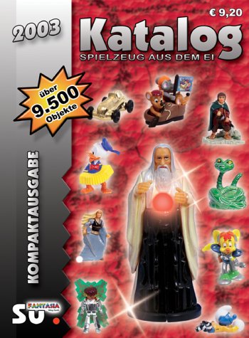 Spielzeug aus dem Ei 2003: Katalog für Überraschungseierfiguren. Internationale Version Hobbies & Crafts
