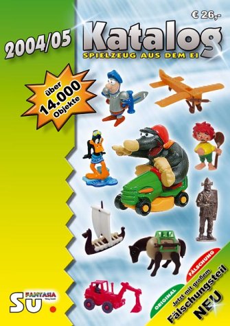 Collectors Katalog Spielzeug aus dem Ei 2004/2005. book