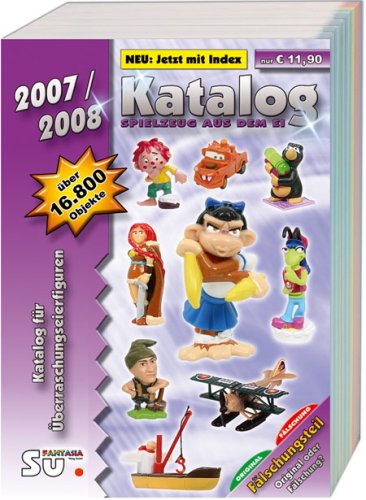 Spielzeug aus dem Ei 2007/2008 - Katalog für Überraschungseierfiguren Hobbies & Crafts