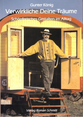 Verwirkliche Deine Träume!: Schöpferisches Gestalten im Alltag Lifestyle