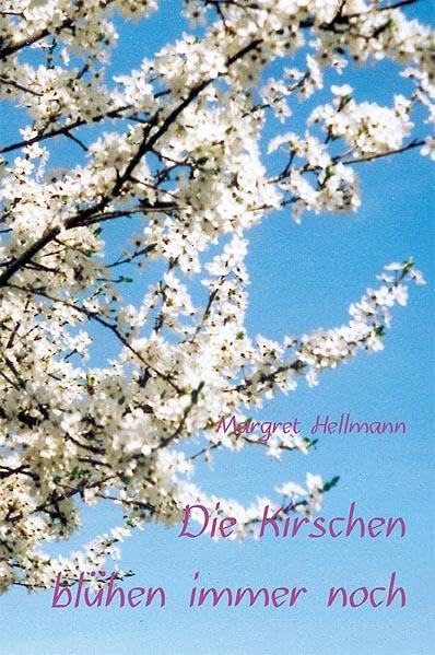 Die Kirschen blühen immer noch: Roman Contemporary literature