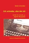 Ich schreibe, also bin ich: Schritt für Schritt zur eigenen Biographie Politics & Society