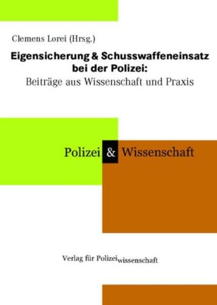 Eigensicherung & Schusswaffeneinsatz bei der Polizei: Beiträge aus Wissenschaft und Praxis 2002 (Schriftenreihe Polizei & Wissenschaft) Law