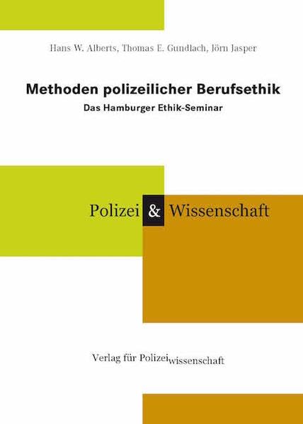Methoden polizeilicher Berufsethik: Das Hamburger Ethik-Seminar (Schriftenreihe Polizei & Wissenschaft) Politics & History