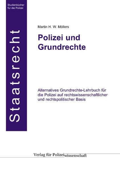 Polizei und Grundrechte: Alternatives Grundrechte-Lehrbuch für die Polizei auf rechtswissenschaftlicher und rechtspolitischer Basis Law