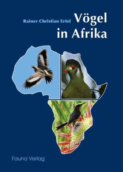 Vögel in Afrika: Ein fotografischer Naturführer für Afrika Natural Sciences