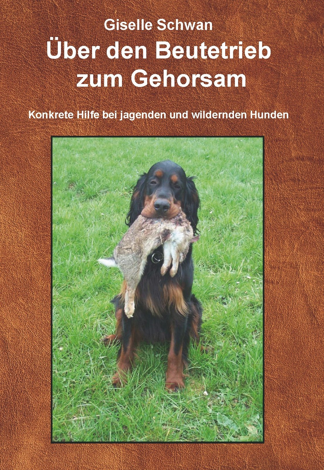 Über den Beutetrieb zum Gehorsam: Hilfe, mein Hund geht durch! Konkrete Hilfe bei jagenden und wildernden Hunden Pets