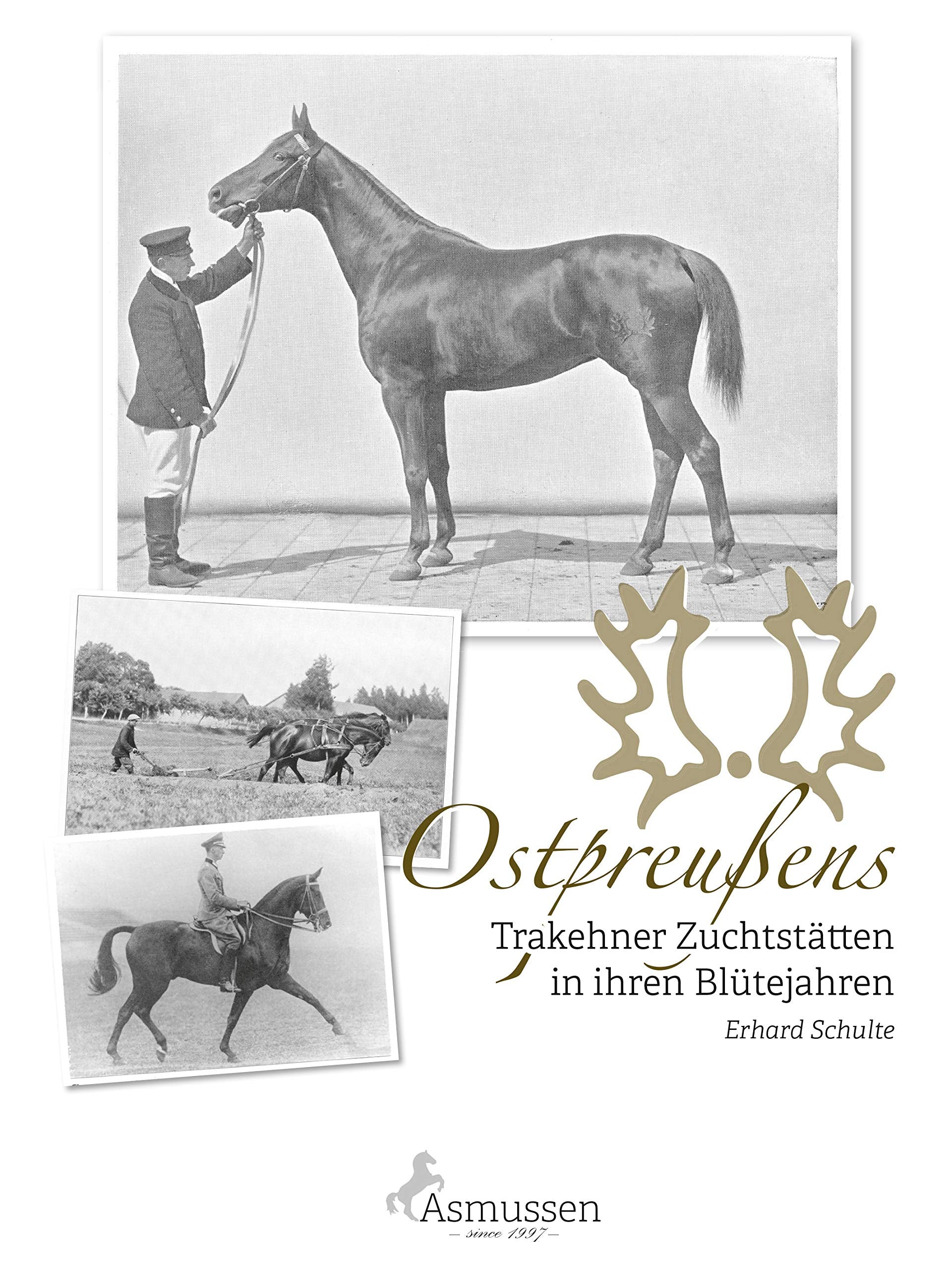 Ostpreußens Trakehner Zuchtstätten in ihren Blütejahren Pets