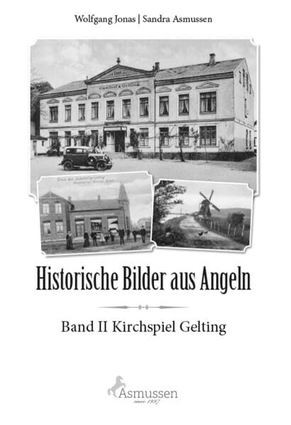 Historische Bilder aus Angeln: Band II Kirchspiel Gelting Leisure & Fun