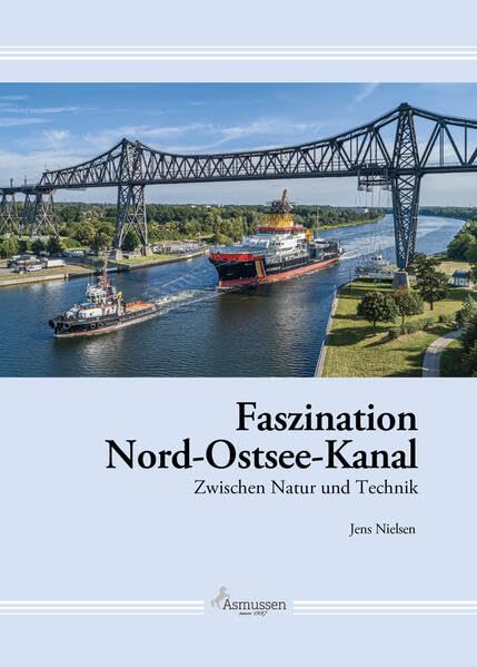 Faszination Nord-Ostsee-Kanal: Zwischen Natur und Technik Books
