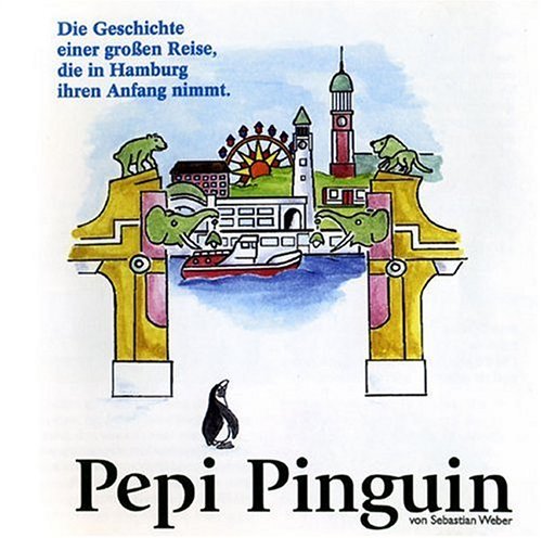 Pepi Pinguin: Die Geschichte einer grossen Reise, die in Hamburg ihren Anfang nimmt. Hörspiel Travel