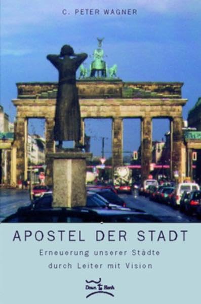 Apostel der Stadt: Erneuerung unserer Städte durch Leiter mit Vision Religion & Esotericism