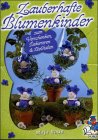 Zauberhafte Blumenkinder zum Verschenken, Dekorieren & Liebhaben Hobbies & Crafts