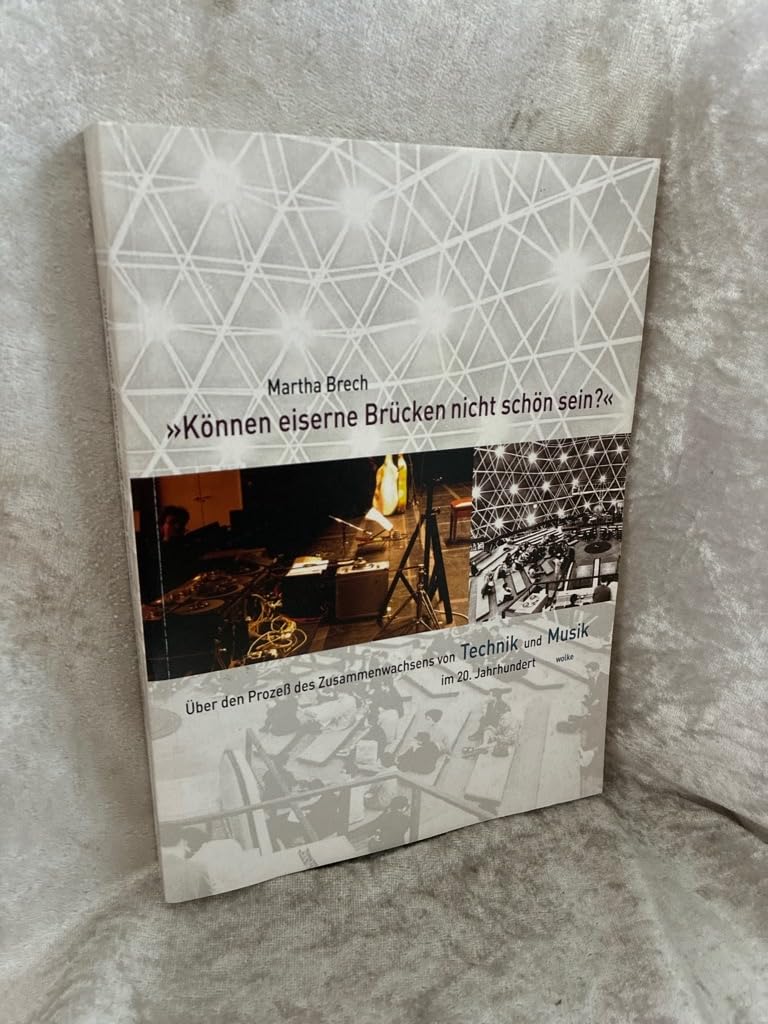 Können eiserne Brücken nicht schön sein?: Über den Prozess des Zusammenwachsens von Technik und Musik im 20. Jahrhundert Computer Science