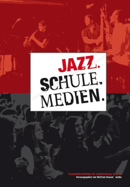 Jazz. Schule. Medien. (Darmstädter Beiträge zur Jazzforschung) Arts & Music