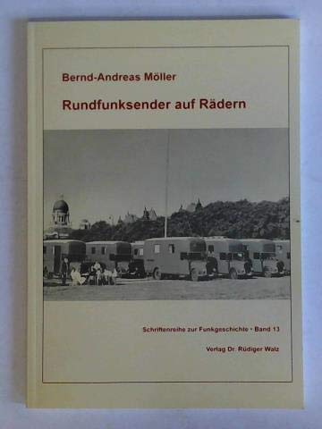 Rundfunksender auf Rädern: Die fahrbaren Rundfunksendeanlagen der Deutschen Reichspost in den Jahren 1932 bis 1945 Books