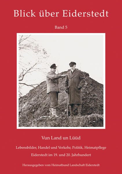 Blick über Eiderstedt - Band 5: Vun Land un Lüüd. Lebensbilder, Handel und Verkehr, Politik, Heimatpflege. Eiderstedt im 19. und 20. Jahrhundert Natural Sciences