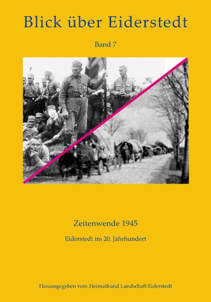 Blick über Eiderstedt - Band 7: Zeitenwende 1945. Eiderstedt im 20. Jahrhundert Politics & History