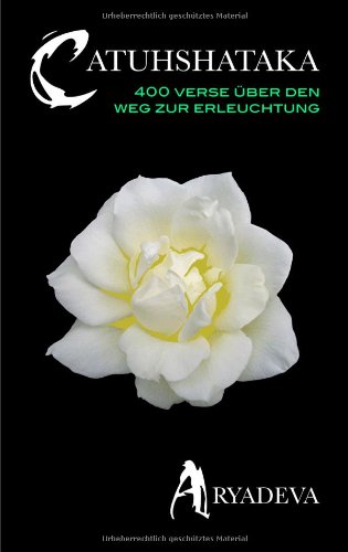 Catuhshataka. 400 Verse über den Weg der Erleuchtung: 400 Verse über den Weg zur Erleuchtung Religion & Esotericism