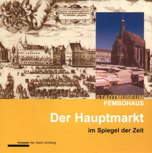 Nürnberg - Der Hauptmarkt im Spiegel der Zeit book